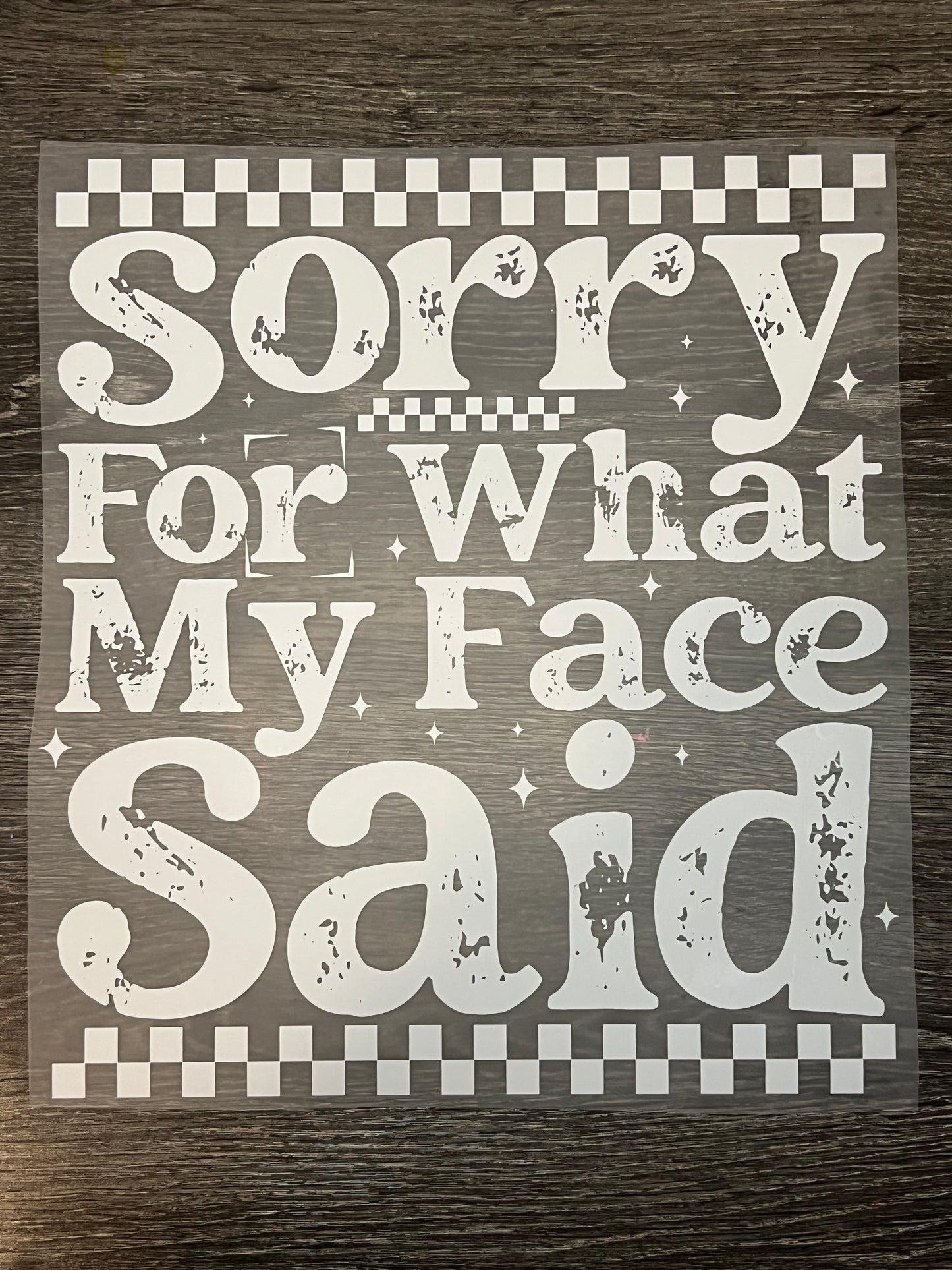 Sorry for what my face said print transfer